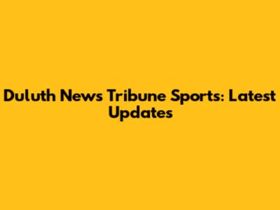 Duluth News Tribune Sports: Latest Updates