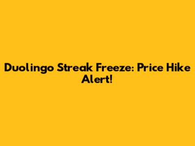 Duolingo Streak Freeze: Price Hike Alert!
