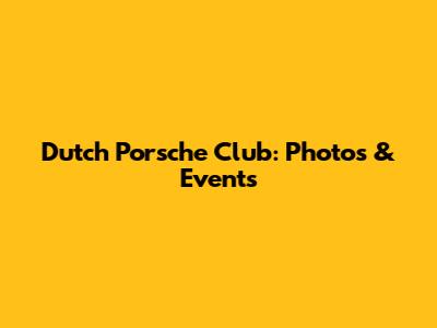 Dutch Porsche Club: Photos & Events