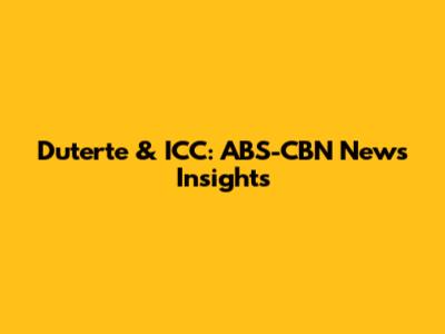 Duterte & ICC: ABS-CBN News Insights