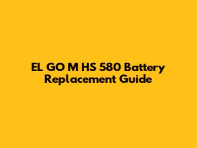 EL GO M HS 580 Battery Replacement Guide