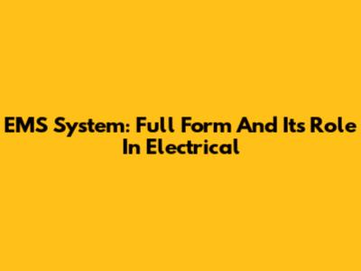 EMS System: Full Form And Its Role In Electrical