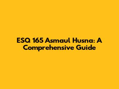 ESQ 165 Asmaul Husna: A Comprehensive Guide