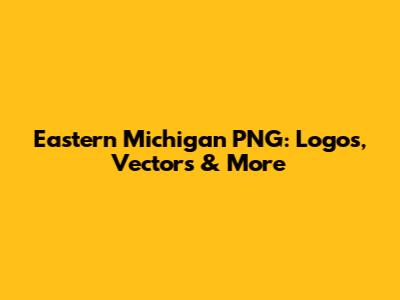 Eastern Michigan PNG: Logos, Vectors & More