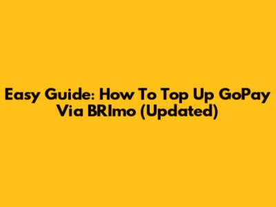 Easy Guide: How To Top Up GoPay Via BRImo (Updated)