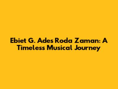 Ebiet G. Ade's 'Roda Zaman': A Timeless Musical Journey