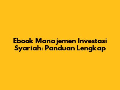 Ebook Manajemen Investasi Syariah: Panduan Lengkap
