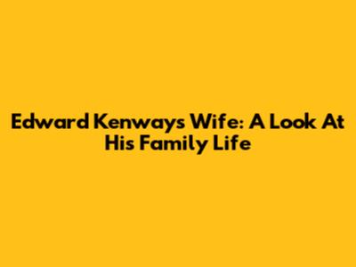 Edward Kenway's Wife: A Look At His Family Life