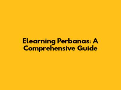 Elearning Perbanas: A Comprehensive Guide