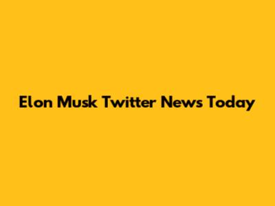Elon Musk Twitter News Today