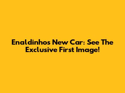 Enaldinho's New Car: See The Exclusive First Image!