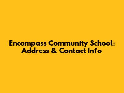 Encompass Community School: Address & Contact Info