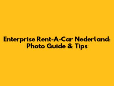 Enterprise Rent-A-Car Nederland: Photo Guide & Tips