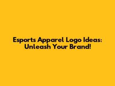 Esports Apparel Logo Ideas: Unleash Your Brand!