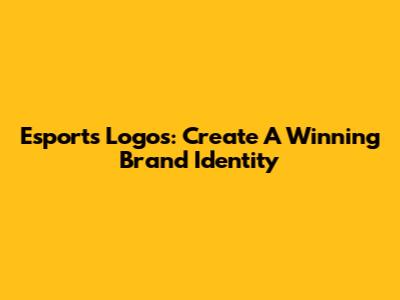 Esports Logos: Create A Winning Brand Identity