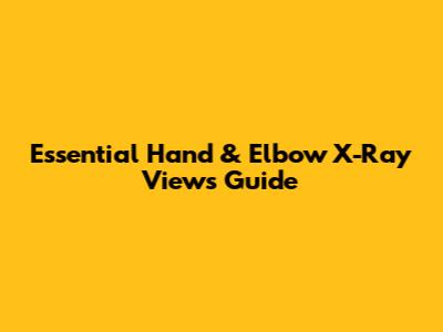 Essential Hand & Elbow X-Ray Views Guide