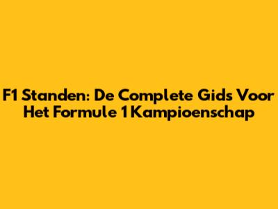 F1 Standen: De Complete Gids Voor Het Formule 1 Kampioenschap
