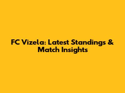 FC Vizela: Latest Standings & Match Insights