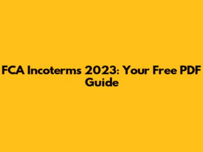 FCA Incoterms 2023: Your Free PDF Guide