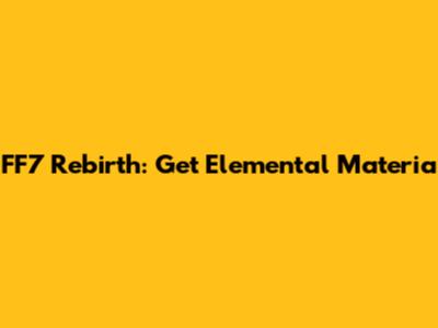 FF7 Rebirth: Get Elemental Materia