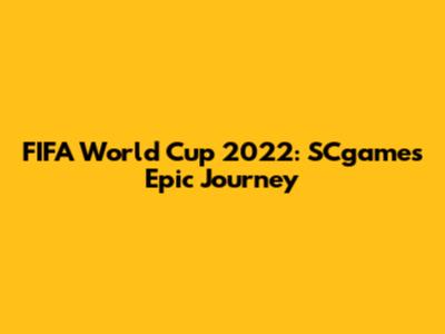 FIFA World Cup 2022: SCgames' Epic Journey