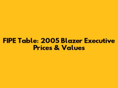 FIPE Table: 2005 Blazer Executive Prices & Values