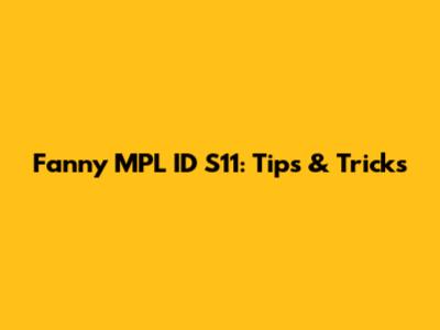 Fanny MPL ID S11: Tips & Tricks
