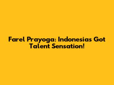 Farel Prayoga: Indonesia's Got Talent Sensation!