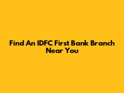 Find An IDFC First Bank Branch Near You