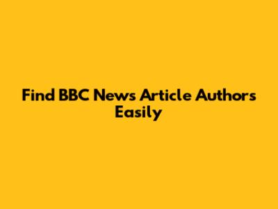 Find BBC News Article Authors Easily