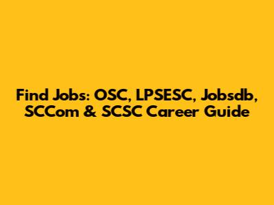 Find Jobs: OSC, LPSESC, Jobsdb, SCCom & SCSC Career Guide