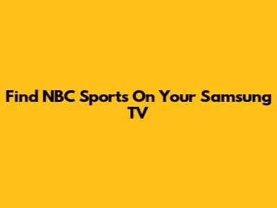 Find NBC Sports On Your Samsung TV