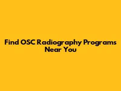 Find OSC Radiography Programs Near You