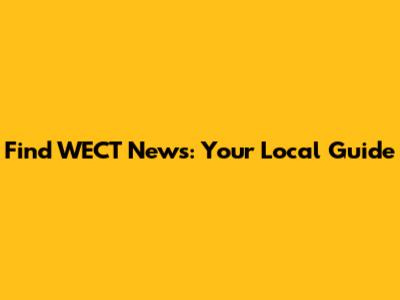 Find WECT News: Your Local Guide