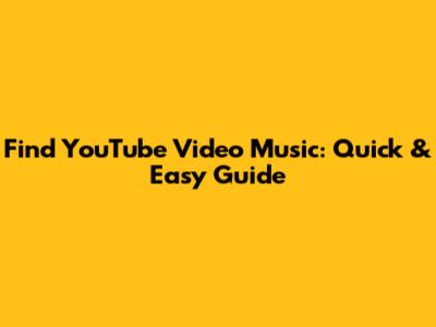 Find YouTube Video Music: Quick & Easy Guide