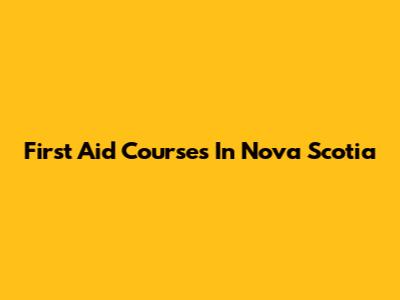First Aid Courses In Nova Scotia