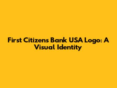 First Citizens Bank USA Logo: A Visual Identity