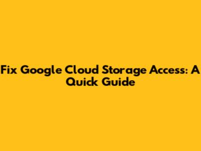 Fix Google Cloud Storage Access: A Quick Guide