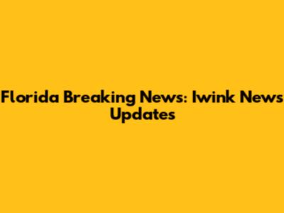 Florida Breaking News: Iwink News Updates