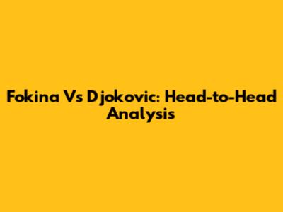 Fokina Vs Djokovic: Head-to-Head Analysis