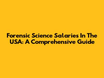 Forensic Science Salaries In The USA: A Comprehensive Guide
