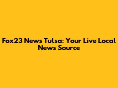 Fox23 News Tulsa: Your Live Local News Source
