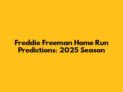 Freddie Freeman Home Run Predictions: 2025 Season