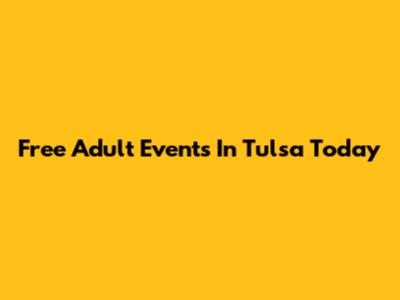 Free Adult Events In Tulsa Today