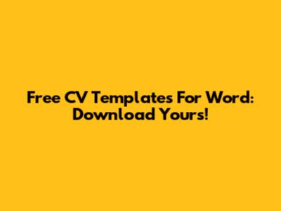 Free CV Templates For Word: Download Yours!