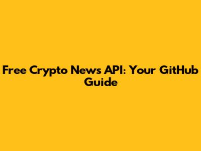 Free Crypto News API: Your GitHub Guide