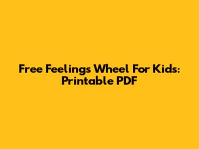 Free Feelings Wheel For Kids: Printable PDF