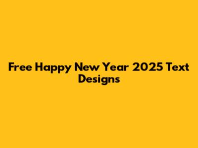 Free Happy New Year 2025 Text Designs