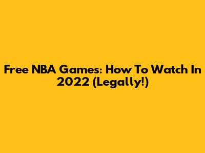 Free NBA Games: How To Watch In 2022 (Legally!)