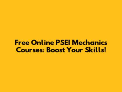 Free Online PSEI Mechanics Courses: Boost Your Skills!